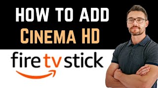 ✅ How To Add Cinema HD To Firestick Easy Guide [upl. by Suiramad]