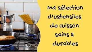 Ma sélection dustensiles de cuisson sains amp durables [upl. by Cutty]