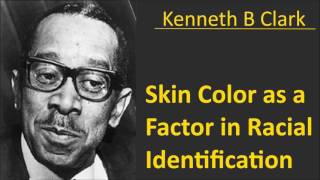 Kenneth B Clark  Skin Color as a Factor in Racial Identification  Psychology audiobook [upl. by Lerraf]