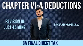 Chapter VIA Deductions Revision in Just 40 Minutes  CA Final DT Smart Revision  Yash Khandelwal [upl. by Omor]