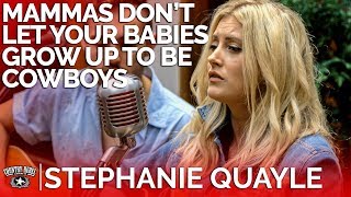 Stephanie Quayle  Mammas Dont Let Your Babies Grow Up To Be Cowboys  Country Rebel HQ Session [upl. by Anyale]