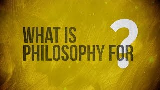 What is Philosophy for [upl. by Enohsal]