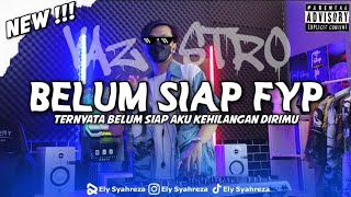 DJ BELUM SIAP KEHILANGAN  EDIT  TERNYATA BELUM SIAP AKU KEHILANGAN DIRIMU ⁉️ [upl. by Izawa]