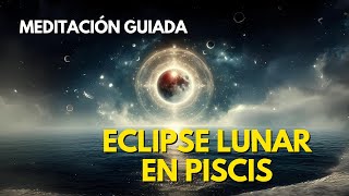 Eclipse 🌕 Lunar en Piscis ♓ ✨ Meditación Guiada con el Arcángel Asariel ✨ [upl. by Fadas81]