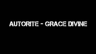 Grace Divine  Autorite [upl. by Eiryt]