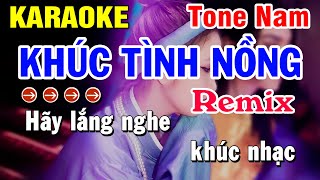 Karaoke Khúc Tình Nồng Remix  Tone Nam  Cực Sung  Huỳnh Lê [upl. by Glynda]