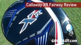 Callaway XR Fairway Review by Golfalot [upl. by Rissa]