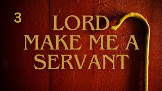 Lord Make Me A Servant  Lesson 3 [upl. by Stedt92]