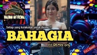 DJ BAHAGIA  SETIAP YANG KULAKUKAN UNTUK DIRIMU • Remix Org FULLBAND [upl. by Jaal]