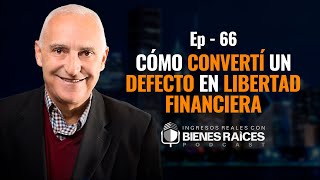 Cómo convertí un defecto en libertad financiera  E66 [upl. by Pollux]