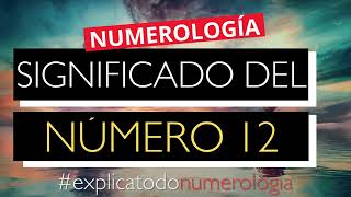 ¿Qué significa el número 12 en la numerología  Significado del número 12 [upl. by Aimar230]