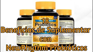 18 Beneficios de Suplementar con NewRhythm Probióticos [upl. by Kuo]