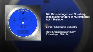 Die Meistersinger von Nurnberg The Mastersingers of Nuremberg  Act I Prelude [upl. by Orsola716]