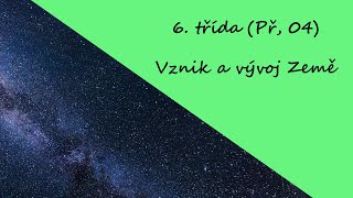 6 třída Př 04  Vznik a vývoj Země [upl. by Anahsed]