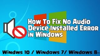 How to Fix No Audio Device Installed Problem in Windows 10  windows 7 881 [upl. by Jaye98]