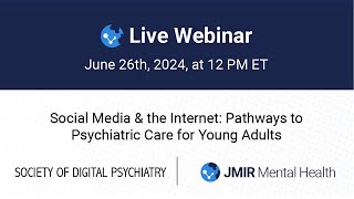 Social Media amp the Internet Pathways to Psychiatric Care for Young Adults  Webinar [upl. by Waverley]