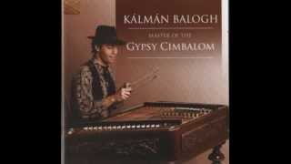 Kalman Balogh Master of The Gypsy Cimbalom  Bolgar Cigany Horo Hungarian [upl. by Lika]