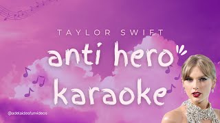 Anti Hero Taylor Swift KARAOKE [upl. by Jarrow375]