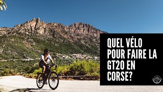 Quel vélo pour faire la GT20 en Corse  itinéraire Grande Traversée 20 [upl. by Aelc229]