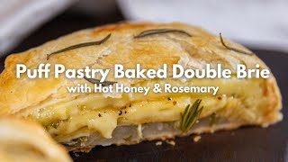 Puff Pastry Baked Double Brie with Hot Honey amp Rosemary [upl. by Lutim581]