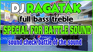 DBEST DJ RAGATAK SPECIAL FOR BATTLE SOUND  FULL BASS BATTLE MIX ACTIVATED  SOUND CHECK [upl. by Burbank587]