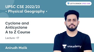 L17 Cyclone and Anticyclone  A to Z Course on Physical Geography  UPSC CSE  Anirudh Malik [upl. by Alton]