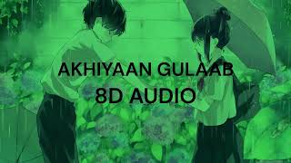 AKHIYAAN GULAAB 8D AUDIO FREQ BEATS [upl. by Oirrad]