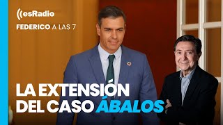 FEDERICO A LAS 7 El caso Ábalos cada vez más cerca de Moncloa [upl. by Ihsir827]