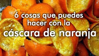 6 cosas que puedes hacer con la CÁSCARA de NARANJA🍊 [upl. by Brinn798]