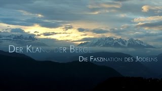 Der Klang der Berge  Die Faszination des Jodelns [upl. by Glynn]