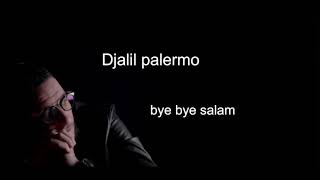 Djalil palermo  bye bye salam [upl. by Allimrac]