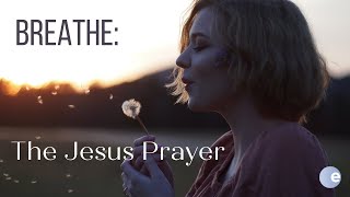 Breathe The Jesus Prayer  Breath Prayer  Encountering Peace [upl. by Eelir]