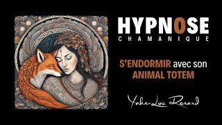 HYPNOSE Chamanique  Sendormir avec son ANIMAL TOTEM [upl. by Eindys876]