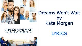 Dreams Wont Wait Lyrics by Kate Morgan from Chesapeake Shores [upl. by Taro]