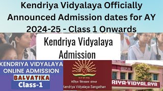 Kendriya Vidyalaya Officially Announced Admission dates for AY 202425  Class 1 Onwards [upl. by Olemrac319]