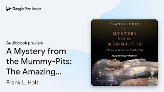 A Mystery from the MummyPits The Amazing… by Frank L Holt · Audiobook preview [upl. by Harli]