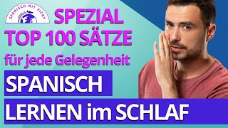 Zusammenstellung für Anfänger TOP 100 SÄTZE  Spanisch lernen im Schlaf [upl. by Dita31]