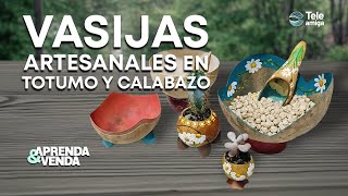 VASIJAS ARTESANALES EN TOTUMO Y CALABAZO en Aprenda y Venda  Teleamiga [upl. by Carmena]