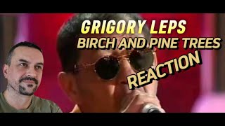 GRIGORY LEPS Григорий Лепс У берез и сосен birches and pines REACTION [upl. by Farleigh]