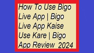 2024 How To Make Money From Bigo Live [upl. by Mehta353]