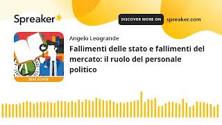 Fallimenti delle stato e fallimenti del mercato il ruolo del personale politico [upl. by Ativad251]