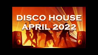 DISCO HOUSE APRIL 2022 [upl. by Adlei]