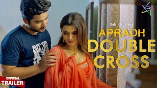 DOUBLE CROSS  Official Trailer  To Watch Full Video Download And Subscribe RATRI APP Now ratri [upl. by Idnod]