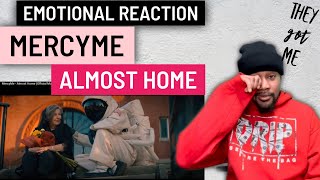 EMOTIONAL REACTION  MercyMe  Almost home  Official Music Video [upl. by Micheil]