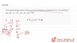 The decreasing order of the second ionisation potential of K  Ca and Ba is [upl. by Maggie]