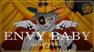 【COVER】 ENVY BABY  Canary ver  エンヴィーベイビー  カネリ [upl. by Linnet]