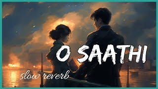 O Saathi Lyrical slowed and reverb Baaghi 2  Sad Song [upl. by Llevel435]