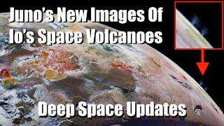 Cosmonaut Will Spend 3 Years In Space Juno Visits Volcanic Moon  Deep Space Updates  February 8th [upl. by Tyoh]