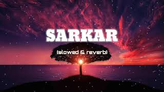 SARKAR  Jaura Phagwara  slowedampreverb [upl. by Oranneg799]