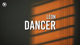 LÉON  Dancer Lyrics [upl. by Alenairam]